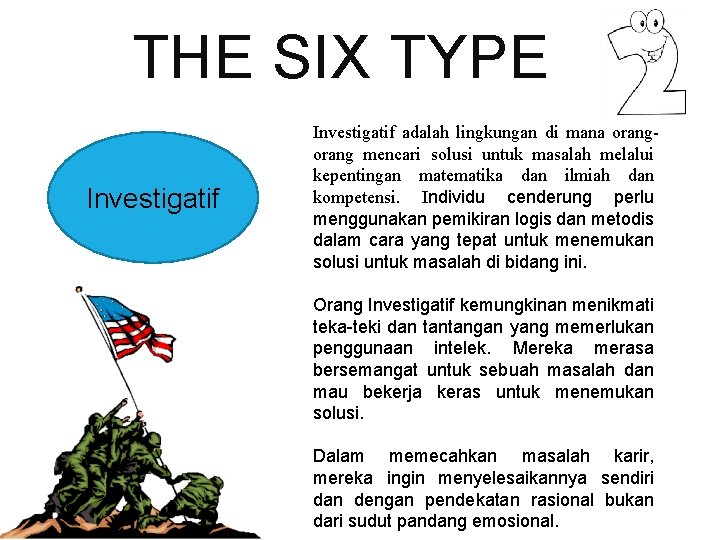 THE SIX TYPE Investigatif adalah lingkungan di mana orang mencari solusi untuk masalah melalui