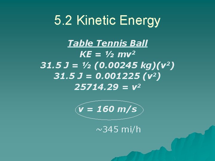 5. 2 Kinetic Energy Table Tennis Ball KE = ½ mv 2 31. 5 5. 2 Kinetic Energy Table Tennis Ball KE = ½ mv 2 31. 5