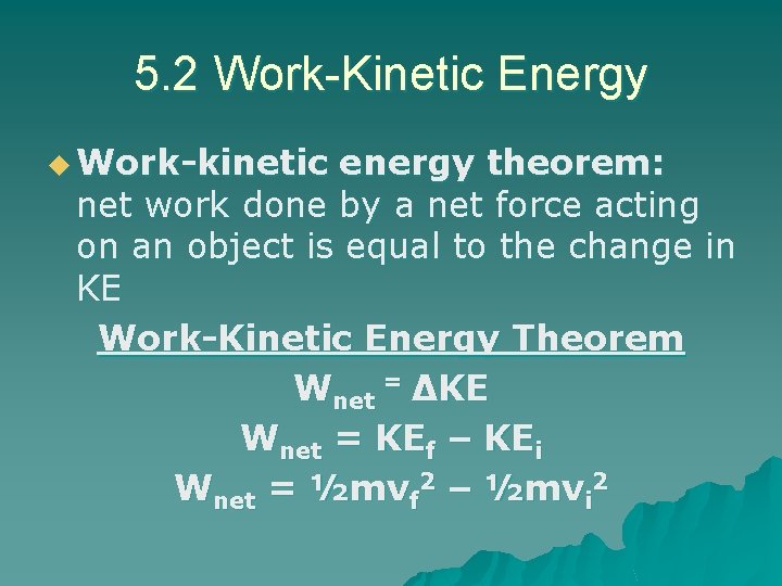 5. 2 Work-Kinetic Energy u Work-kinetic energy theorem: net work done by a net 5. 2 Work-Kinetic Energy u Work-kinetic energy theorem: net work done by a net