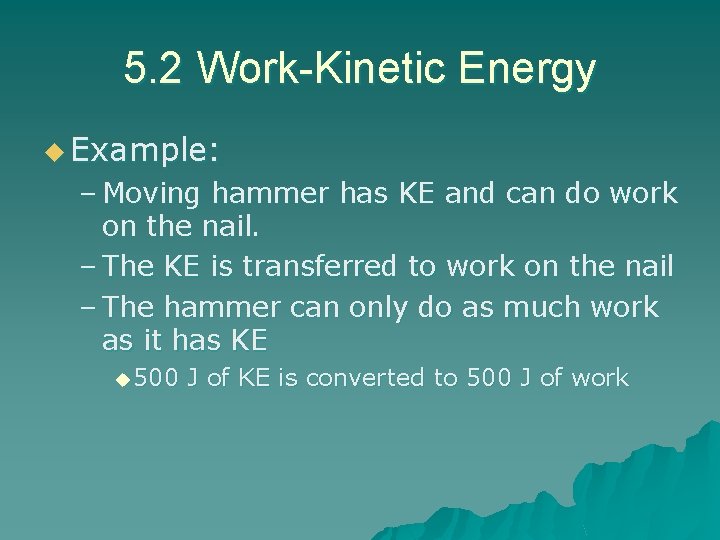 5. 2 Work-Kinetic Energy u Example: – Moving hammer has KE and can do 5. 2 Work-Kinetic Energy u Example: – Moving hammer has KE and can do