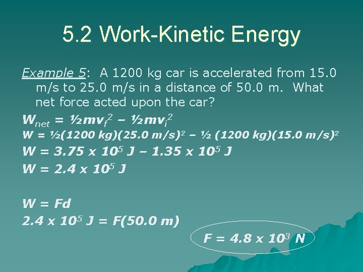 5. 2 Work-Kinetic Energy Example 5: A 1200 kg car is accelerated from 15. 5. 2 Work-Kinetic Energy Example 5: A 1200 kg car is accelerated from 15.