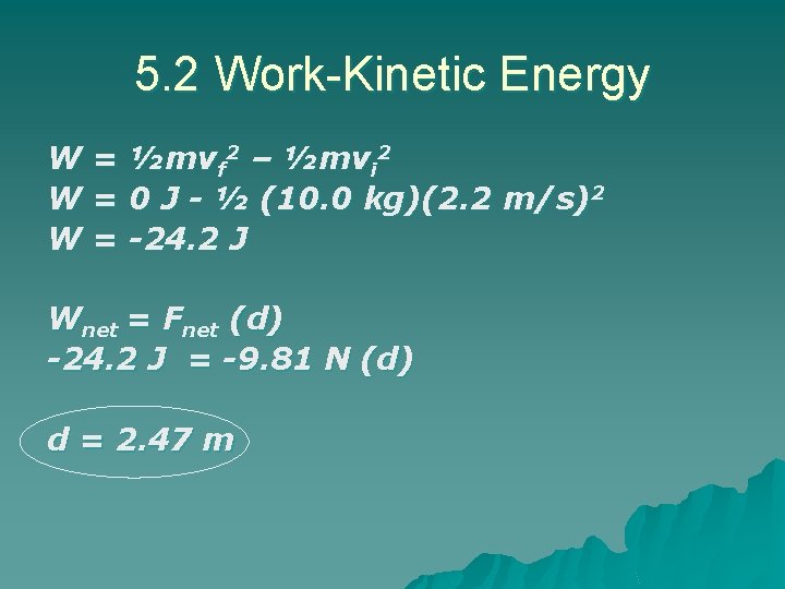 5. 2 Work-Kinetic Energy W = ½mvf 2 – ½mvi 2 W = 0 5. 2 Work-Kinetic Energy W = ½mvf 2 – ½mvi 2 W = 0