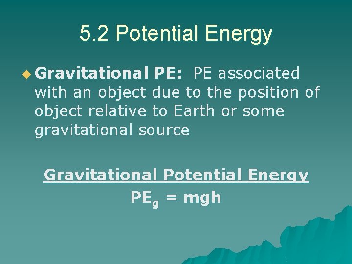 5. 2 Potential Energy u Gravitational PE: PE associated with an object due to 5. 2 Potential Energy u Gravitational PE: PE associated with an object due to