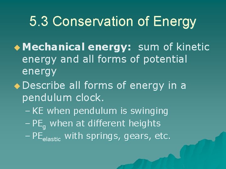 5. 3 Conservation of Energy u Mechanical energy: sum of kinetic energy and all 5. 3 Conservation of Energy u Mechanical energy: sum of kinetic energy and all