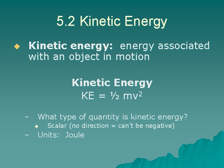 5. 2 Kinetic Energy u Kinetic energy: energy associated with an object in motion 5. 2 Kinetic Energy u Kinetic energy: energy associated with an object in motion