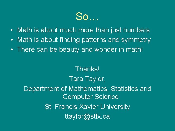 So… • Math is about much more than just numbers • Math is about