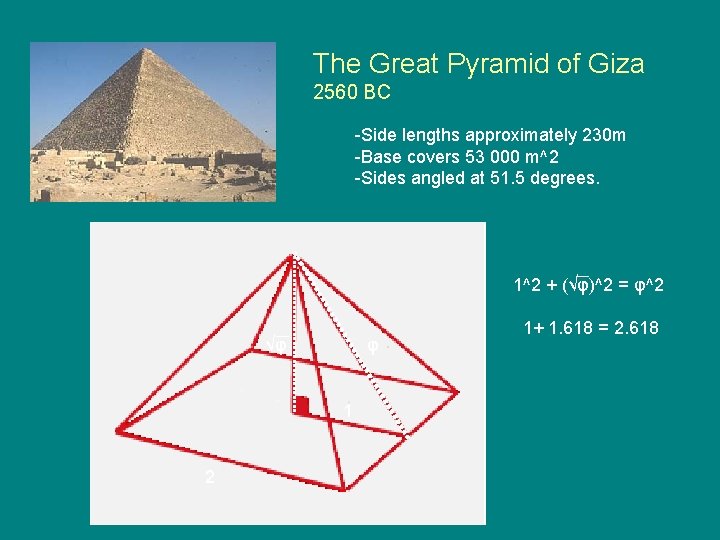 The Great Pyramid of Giza 2560 BC -Side lengths approximately 230 m -Base covers