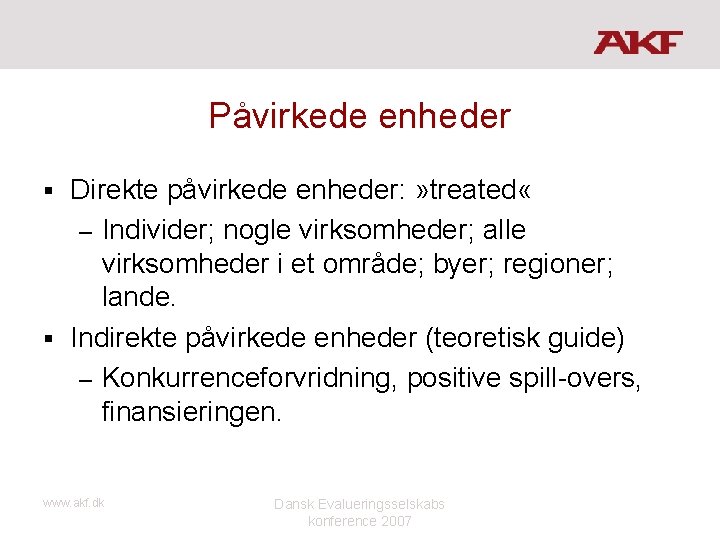 Påvirkede enheder Direkte påvirkede enheder: » treated « – Individer; nogle virksomheder; alle virksomheder