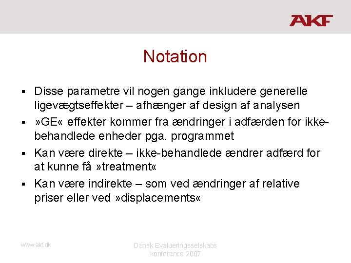 Notation Disse parametre vil nogen gange inkludere generelle ligevægtseffekter – afhænger af design af