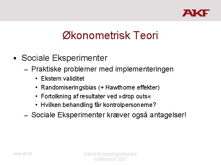 Økonometrisk Teori § Sociale Eksperimenter – Praktiske problemer med implementeringen • • – Ekstern