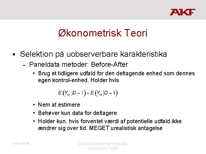 Økonometrisk Teori § Selektion på uobserverbare karakteristika – Paneldata metoder: Before-After • Brug et