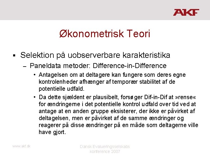 Økonometrisk Teori § Selektion på uobserverbare karakteristika – Paneldata metoder: Difference-in-Difference • Antagelsen om