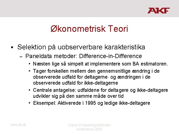 Økonometrisk Teori § Selektion på uobserverbare karakteristika – Paneldata metoder: Difference-in-Difference • Næsten lige