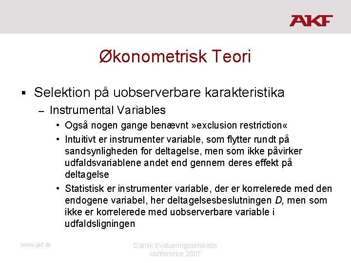 Økonometrisk Teori § Selektion på uobserverbare karakteristika – Instrumental Variables • Også nogen gange