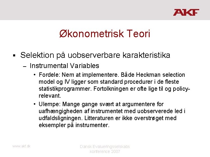 Økonometrisk Teori § Selektion på uobserverbare karakteristika – Instrumental Variables • Fordele: Nem at