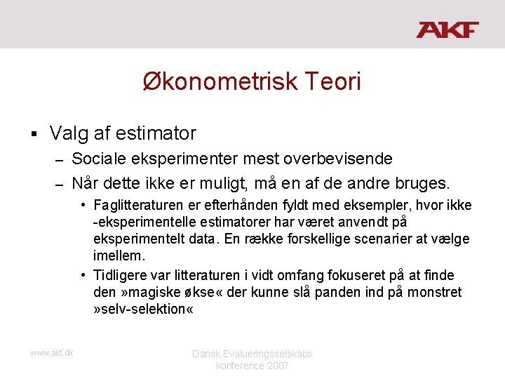 Økonometrisk Teori § Valg af estimator Sociale eksperimenter mest overbevisende – Når dette ikke