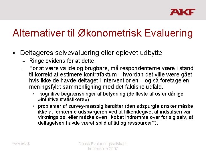 Alternativer til Økonometrisk Evaluering § Deltageres selvevaluering eller oplevet udbytte Ringe evidens for at