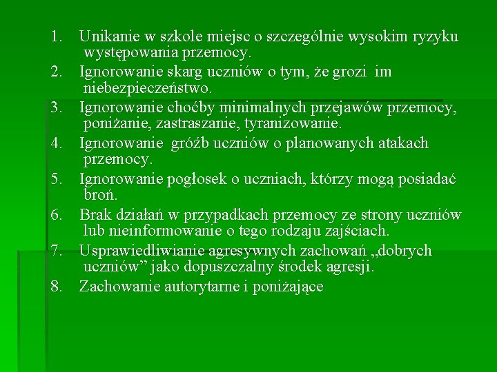 1. Unikanie w szkole miejsc o szczególnie wysokim ryzyku występowania przemocy. 2. Ignorowanie skarg