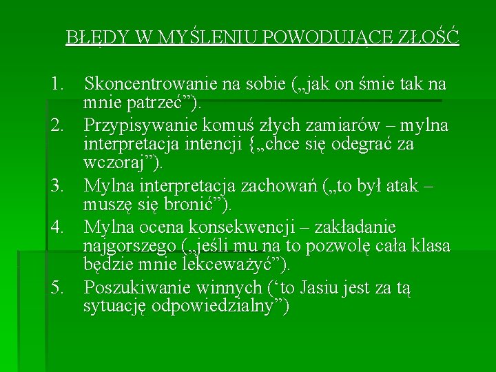 BŁĘDY W MYŚLENIU POWODUJĄCE ZŁOŚĆ 1. Skoncentrowanie na sobie („jak on śmie tak na