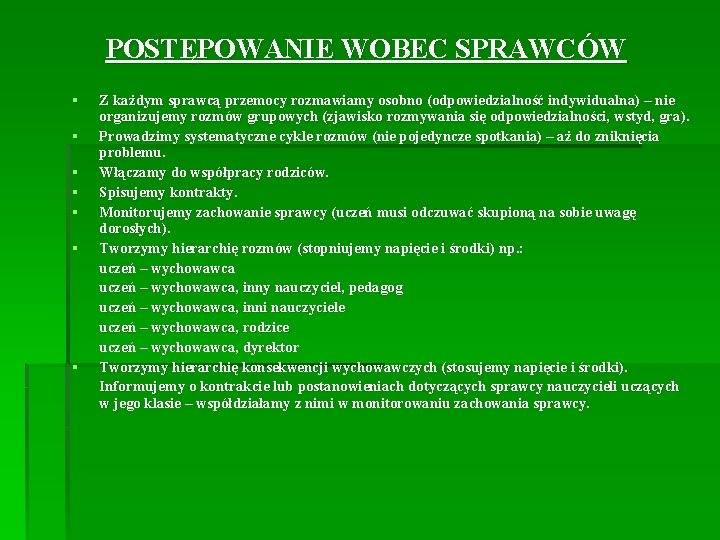 POSTĘPOWANIE WOBEC SPRAWCÓW § § § § Z każdym sprawcą przemocy rozmawiamy osobno (odpowiedzialność