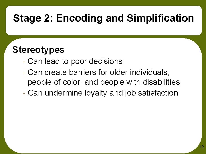 Stage 2: Encoding and Simplification Stereotypes - Can lead to poor decisions - Can