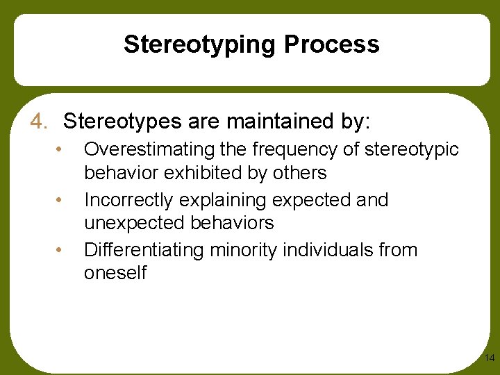 Stereotyping Process 4. Stereotypes are maintained by: • • • Overestimating the frequency of