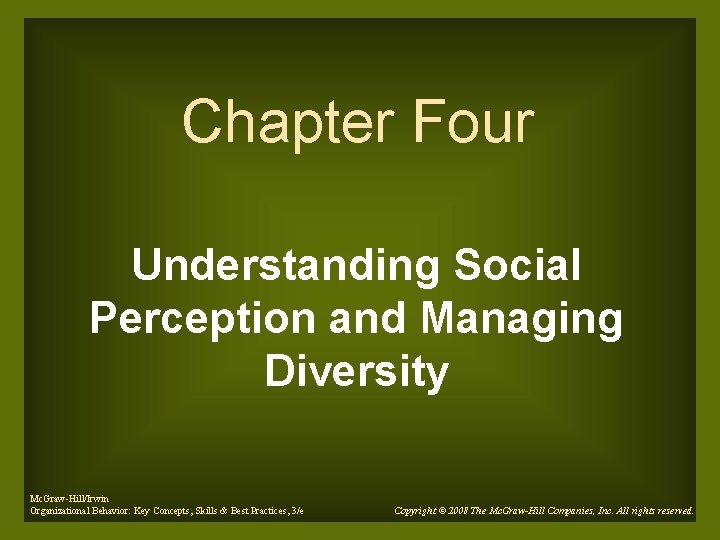 Chapter Four Understanding Social Perception and Managing Diversity Mc. Graw-Hill/Irwin Organizational Behavior: Key Concepts,