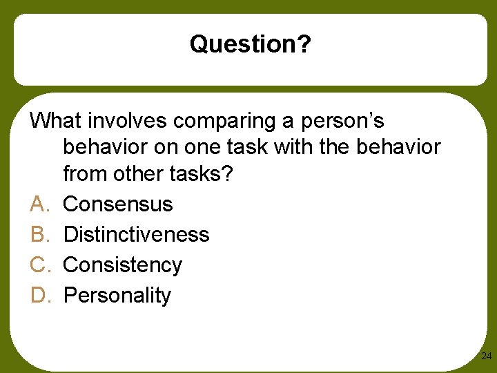 Question? What involves comparing a person’s behavior on one task with the behavior from