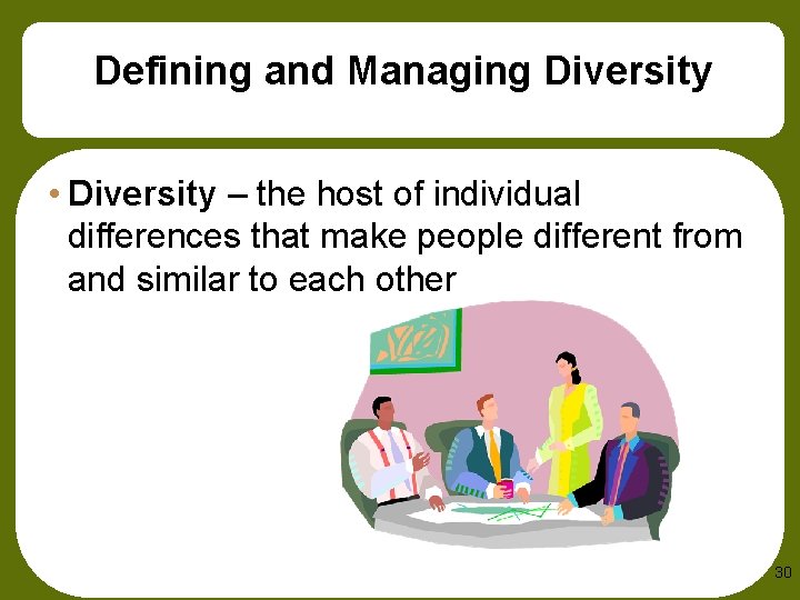 Defining and Managing Diversity • Diversity – the host of individual differences that make