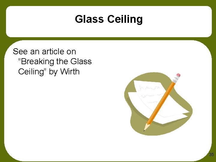 Glass Ceiling See an article on “Breaking the Glass Ceiling” by Wirth 35 