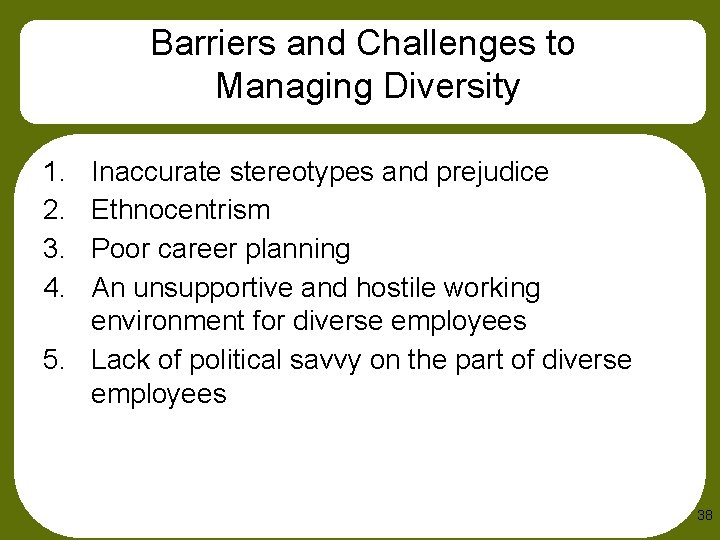 Barriers and Challenges to Managing Diversity 1. 2. 3. 4. Inaccurate stereotypes and prejudice