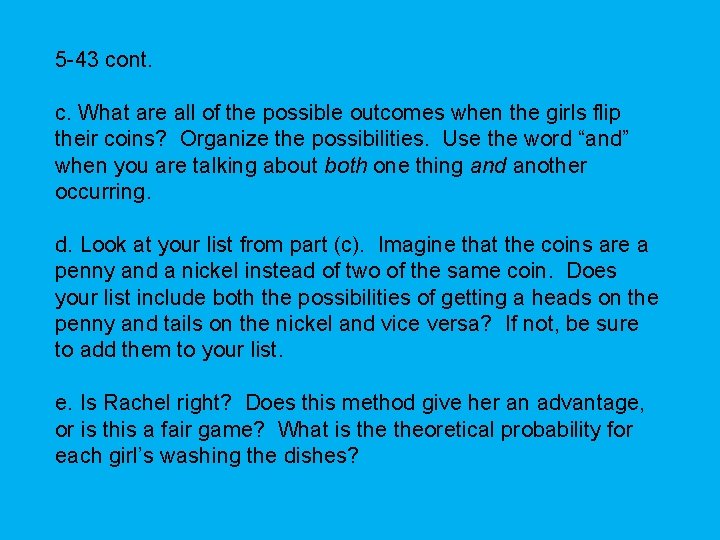 5 -43 cont. c. What are all of the possible outcomes when the girls