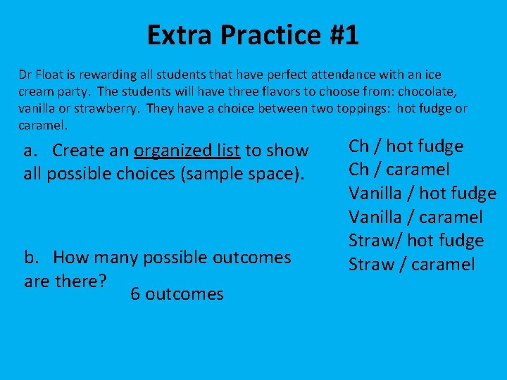 Extra Practice #1 Dr Float is rewarding all students that have perfect attendance with