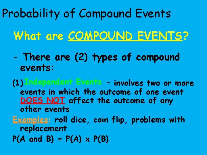 Probability of Compound Events What are COMPOUND EVENTS? - There are (2) types of