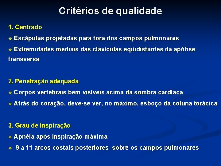 Critérios de qualidade 1. Centrado v Escápulas projetadas para fora dos campos pulmonares v