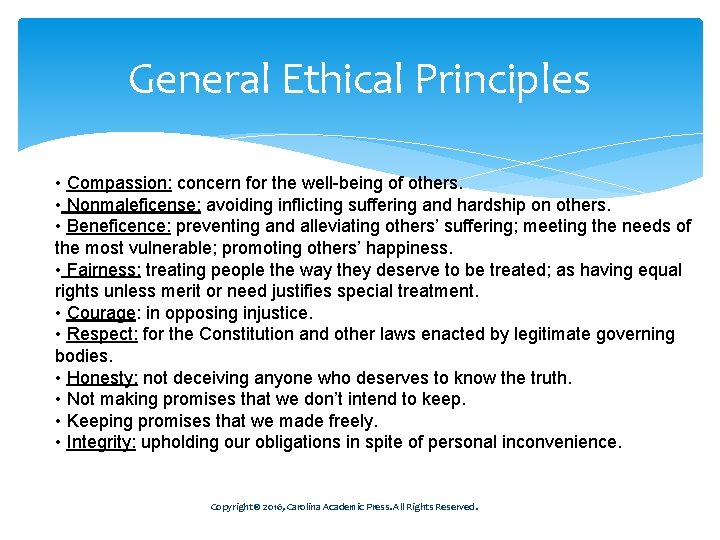 General Ethical Principles • Compassion: concern for the well-being of others. • Nonmaleficense: avoiding