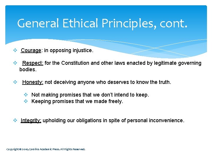 General Ethical Principles, cont. v Courage: in opposing injustice. v Respect: for the Constitution