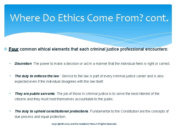 Where Do Ethics Come From? cont. v Four common ethical elements that each criminal