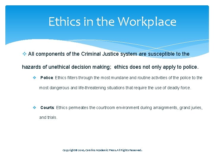 Ethics in the Workplace v All components of the Criminal Justice system are susceptible