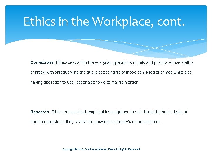 Ethics in the Workplace, cont. Corrections: Ethics seeps into the everyday operations of jails