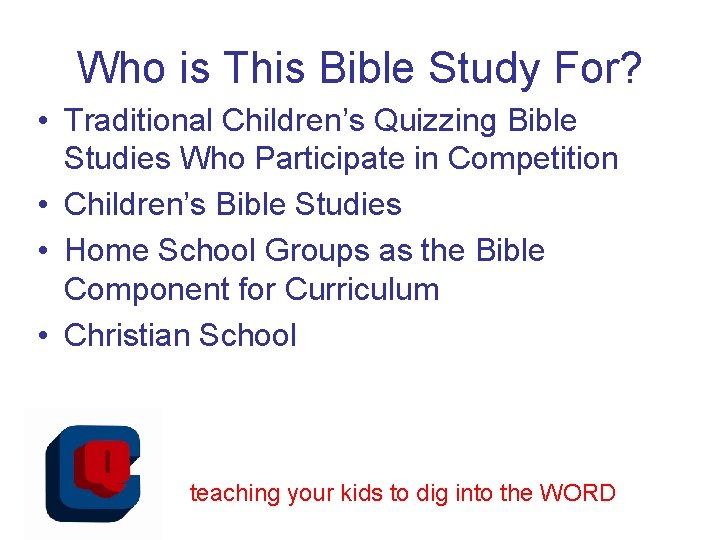 Who is This Bible Study For? • Traditional Children’s Quizzing Bible Studies Who Participate