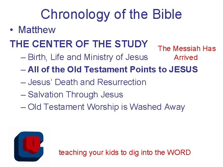 Chronology of the Bible • Matthew THE CENTER OF THE STUDY The Messiah Has