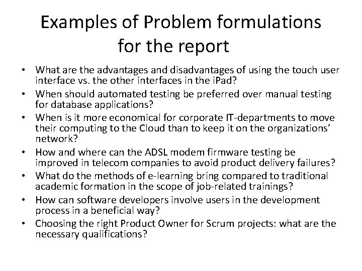 Examples of Problem formulations for the report • What are the advantages and disadvantages