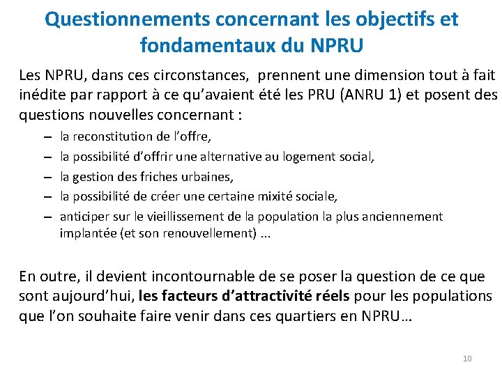 Questionnements concernant les objectifs et fondamentaux du NPRU Les NPRU, dans ces circonstances, prennent