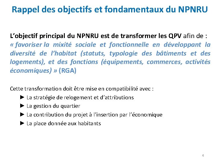 Rappel des objectifs et fondamentaux du NPNRU L’objectif principal du NPNRU est de transformer