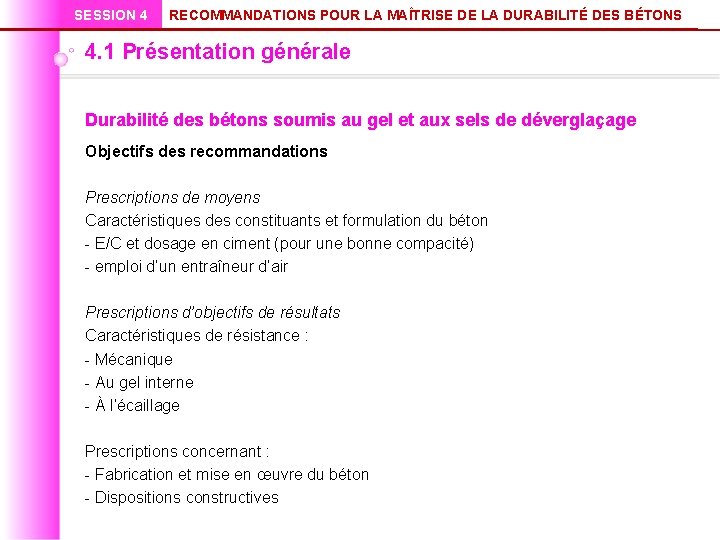 SESSION 4 RECOMMANDATIONS POUR LA MAÎTRISE DE LA DURABILITÉ DES BÉTONS 4. 1 Présentation