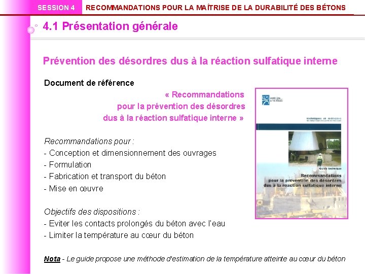 SESSION 4 RECOMMANDATIONS POUR LA MAÎTRISE DE LA DURABILITÉ DES BÉTONS 4. 1 Présentation