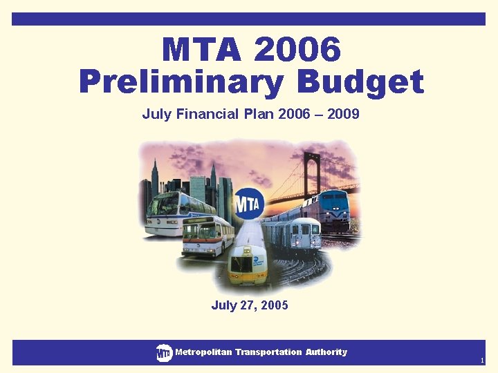 MTA 2006 Preliminary Budget July Financial Plan 2006 – 2009 DJC July 27, 2005