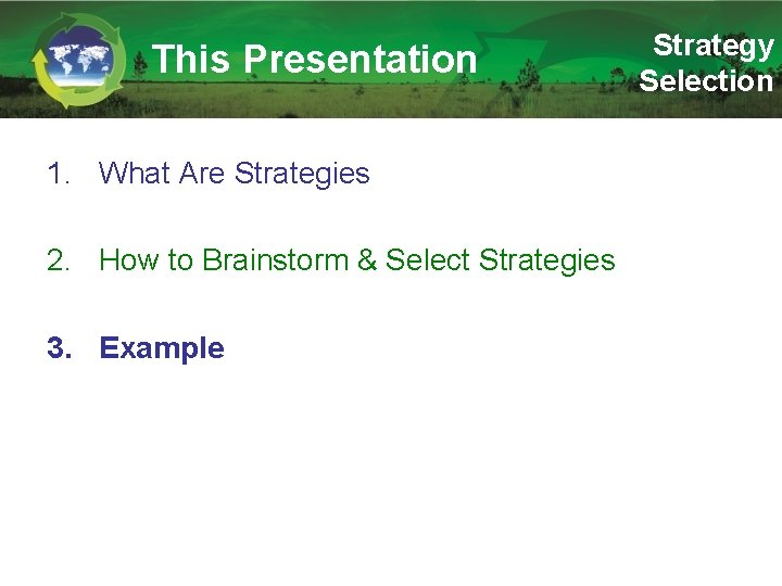 This Presentation 1. What Are Strategies 2. How to Brainstorm & Select Strategies 3.
