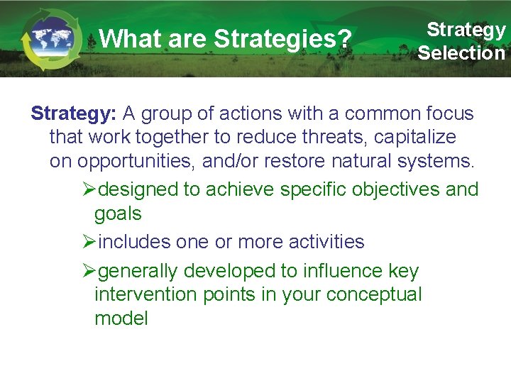 What are Strategies? Strategy Selection Strategy: A group of actions with a common focus